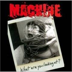 Machine (USA-1) : What Are You Looking at ?